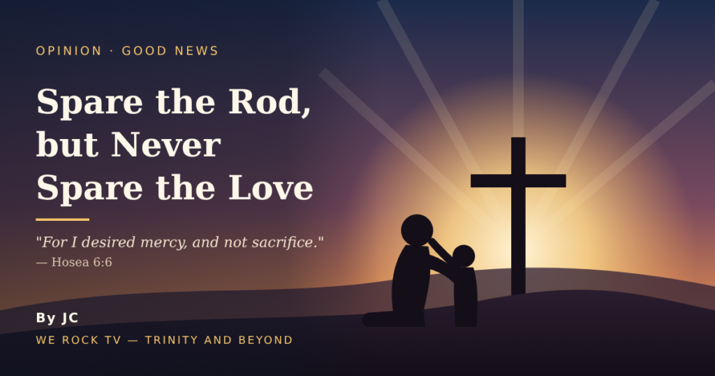 Spare the Rod, but Never Spare the Love — a father embracing his child beneath a cross at sunrise
